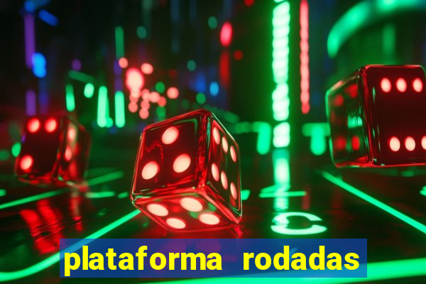 plataforma rodadas gratis sem deposito